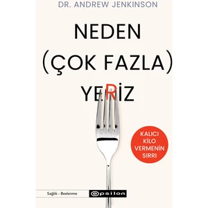 Neden Çok Fazla Yeriz