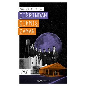 Çığrından Çıkmış Zaman - Philip K. Dick