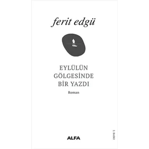 Eylülün Gölgesinde Bir Yazdı - Ferit Edgü