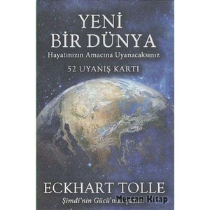 Yeni Bir Dünya - Hayatınızın Amacına Uyanacaksınız: 52 Uyanış Kartı - Eckhart Tolle