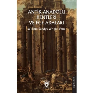 Antik Anadolu Kentleri ve Ege Adaları - William Sandys