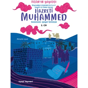 İslam'ın Yayılışı Peygamber Efendimiz'in (S.a.v.) Hayatı ve Örnek Ahlakı 3. Cilt - Mürşide Uysal