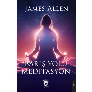 Barış Yolu Meditasyon - James Allen