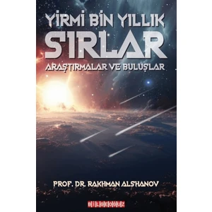 Yirmi Bin Yıllık Sırlar Araştırmalar ve Buluşlar - Rakhman Alshanov
