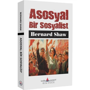 Asosyal Bir Sosyalist - Bernard Shaw