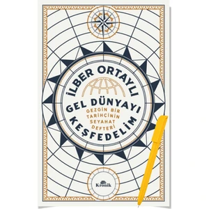 Alfa Kalem+Gel Dünyayı Keşfedelim Gezgin Bir Tarihçinin Seyahat Defteri(Ilber Ortaylı)-Yeni-Kronik