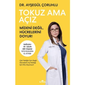 Tokuz Ama Açız - Mideni Değil, Hücrelerini Doyur! - Ayşegül Çoruhlu