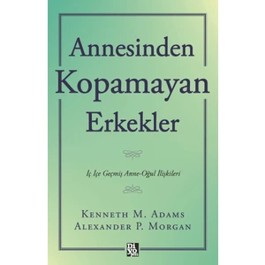 Annesinden Kopamayan Erkekler - Kenneth M. Adams