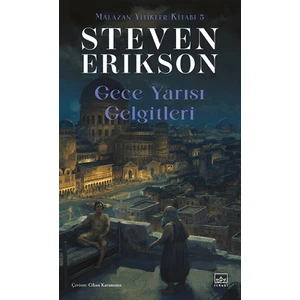 Gece Yarısı Gelgitleri: Malazan Yitikler Kitabı 5 - Steven Erikson