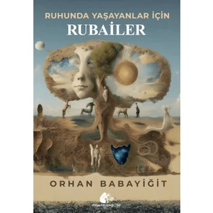 Ruhunda Yaşayanlar İçin Rubailer - Orhan Babayiğit