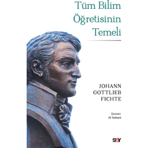 Tüm Bilim Öğretisinin Temeli - Johann Gottlieb Fichte