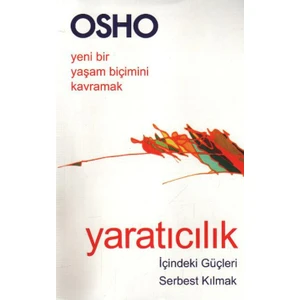 Yaratıcılık - İçindeki Güçleri Serbest Kılmak - Osho
