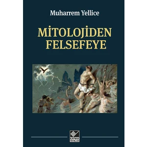 Mitolojiden Felsefeye - Muharrem Yellice
