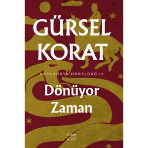 Dönüyor Zaman: Kapadokya Dörtlüsü IV - Gürsel Korat