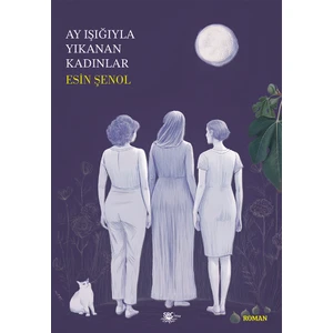 Ay Işığıyla Yıkanan Kadınlar - Esin Şenol