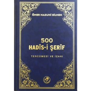500 Hadis-i Şerif Tercümesi ve İzahı (Ciltli) - Ömer Nasuhi Bilmen