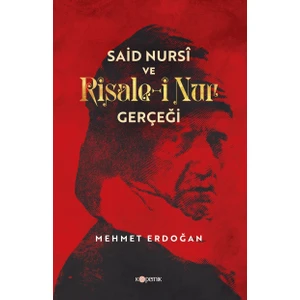 Said Nursi ve Risale-i Nur Gerçeği - Mehmet Erdoğan