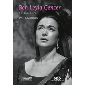 Ben Leyla Gencer - La Diva Turca - Evin İlyasoğlu