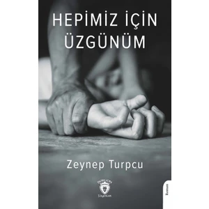 Hepimiz İçin Üzgünüm - Zeynep Turpcu