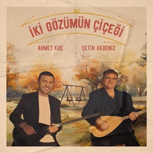 Ahmet Koç ve Çetin Akdeniz - İki Gözümün Çiçeği - Plak