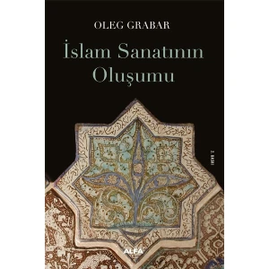 İslam Sanatının Oluşumu - Oleg Grabar