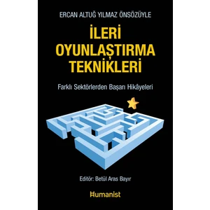 İleri Oyunlaştırma Teknikleri - Farklı Sektörlerden Başarı Hikayeleri - Betül Aras Bayır