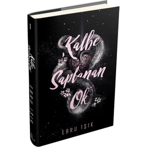 Kalbe Saplanan Ok (Ciltli) - Ebru Işık