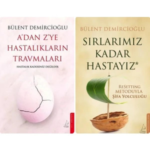 A'dan Z'ye Hastalıkların Travmaları - Sırlarımız Kadar Hastayız - 2 Kitap - Bülent Demircioğlu