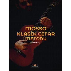 Mosso Klasik Gitar Metodu - Ahmet Kılıç