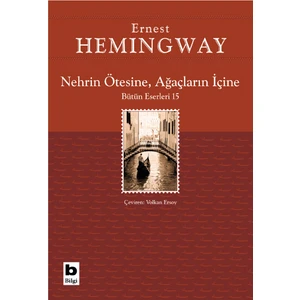 Nehrin Ötesine: Ağaçların Içine - Ernest Hemingway