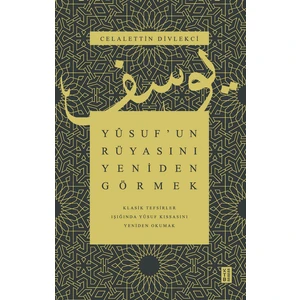 Yusuf’un Rüyasını Yeniden Görmek - Celalettin Divlekci