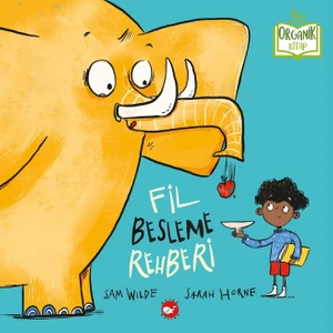 Fil Besleme Rehberi (Organik Kitap) - Sam Wilde