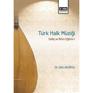 Türk Halk Müziği Solfej ve Ritim Eğitimi 1 - Sıtkı Akarsu
