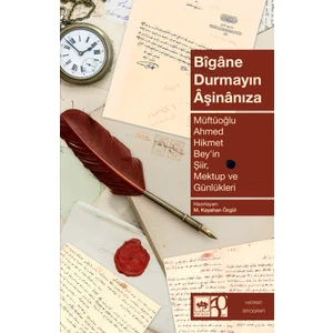 Bigane Durmayın Aşinanıza - Ahmet Hikmet Müftüoğlu