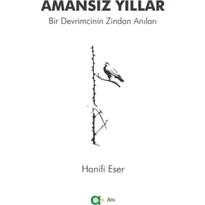 Amansız Yıllar - Bir Devrimcinin Zindan Anıları - Hanifi Eser