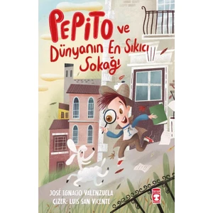 Pepito ve Dünyanın En Sıkıcı Sokağı - Jose Ignacio Valenzuela