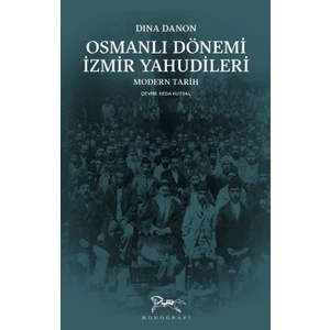 Osmanlı Dönemi İzmir Yahudileri - Dina Danon