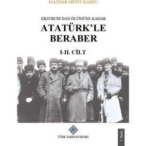 Erzurum'Dan Ölümüne Kadar Atatürk'Le Beraber 1. Ve 2. Cilt-M. Kansu