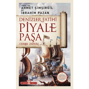 Denizler Fatihi Piyale Paşa – Cerbe Zaferi - Ahmet Şimşirgil