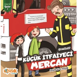 Küçük İtfaiyeci Mercan - Şeyda Koç Asyalı