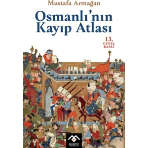 Osmanlı'nın Kayıp Atlası - Mustafa Armağan