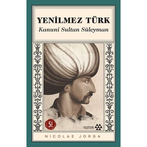 Yenilmez Türk - Kanuni Sultan Süleyman