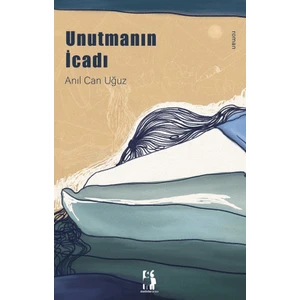 Unutmanın İcadı - Anıl Can Uğuz