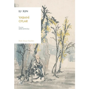 Yabani Otlar - Lu Xun