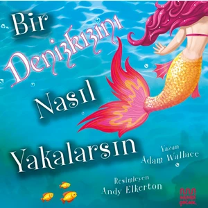 Bir Denizkızını Nasıl Yakalarsın? - Adam Wallace