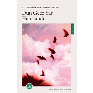 Dün Gece Yar Hanesinde - Gönül Sadası’ndan Akisler 6 - Sadettin Ökten