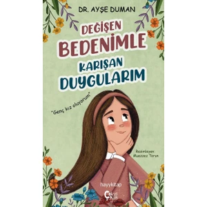 Değişen Bedenimle Karışan Duygularım - Ayşe Duman