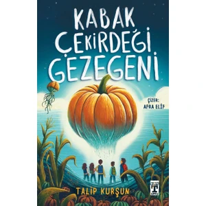 Kabak Çekirdeği Gezegeni - Talip Kurşun