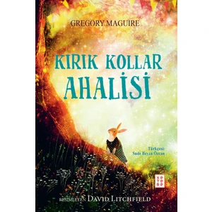 Kırık Kollar Ahalisi - Gregory Maguire