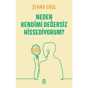 Neden Kendimi Değersiz Hissediyorum? - Zehra Erol